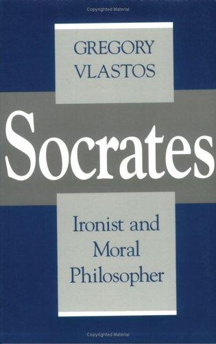Gregory Vlastos: Socrates, ironist and moral philosopher (1991, Cornell University Press)