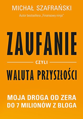 Michal Szafranski: Zaufanie, czyli waluta przyszlosci. (Paperback, 2018, Relacja)