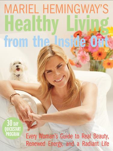 Mariel Hemingway: Mariel Hemingway's Healthy Living from the Inside Out (EBook, 2006, HarperCollins)
