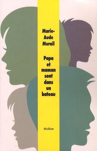 Marie-Aude Murail: Papa et maman sont dans un bateau (French language, 2009, L'École des loisirs)