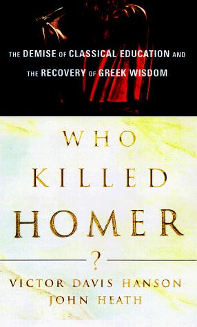 Victor Davis Hanson: Who killed Homer? (1998, Free Press)