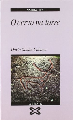 Darío Xohán Cabana: O cervo na torre (Galician  language, 1994, Edicións Xerais de Galicia, Xerais, Edicións Xerais)