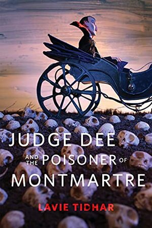 Lavie Tidhar: Judge Dee and the Poisoner of Montmartre (2021, Doherty Associates, LLC, Tom)