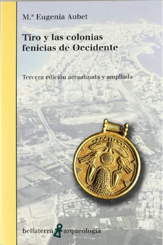 María Eugenia Aubet: Tiro y las colonias fenicias de Occidente (Spanish language, 1987, Ediciones Bellaterra)