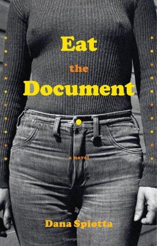 Dana Spiotta: Eat the document (2006, Scribner)