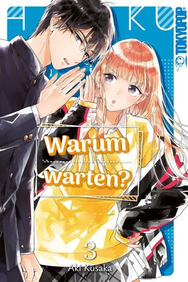 Aki Kusaka: Warum warten? 03 (GraphicNovel, German language, 2025, Tokyopop)