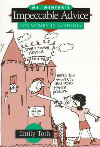 Emily Toth: Ms. Mentor's impeccable advice for women in academia (1997, University of Pennsylvania Press)