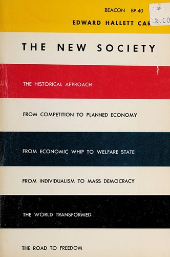Edward Hallett Carr: The new society. (1956, Macmillan, St. Martin's Press)