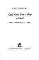 Lara Cardella: Good girls don't wear trousers (1993, Hamish Hamilton, Penguin Books USA)