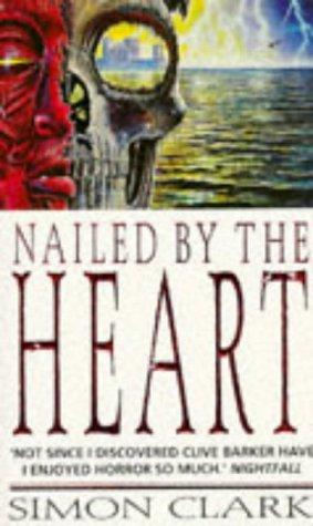Simon Clark: Nailed by the Heart (Paperback, Hodder & Stoughton)