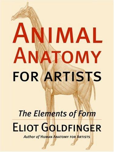 Eliot Goldfinger: Animal Anatomy for Artists (2004, Oxford University Press, USA)