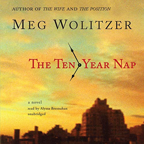 Meg Wolitzer, Alyssa Bresnahan: The Ten-Year Nap (AudiobookFormat, 2008, Blackstone Audiobooks)