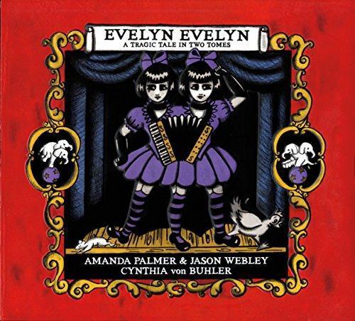 Jason Webley, Amanda Palmer, Cynthia von Buhler: Evelyn Evelyn