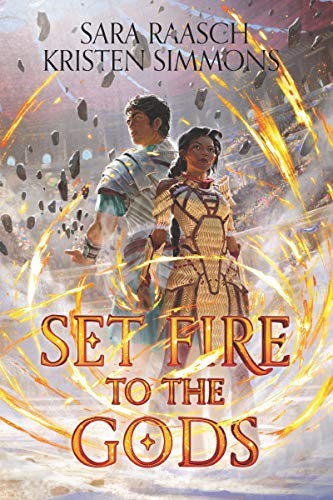 Sara Raasch, Kristen Simmons: Set Fire to the Gods (Paperback, 2020, Balzer + Bray)