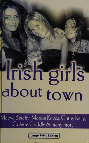 Maeve Binchy: Irish girls about town (2003, Charnwood)