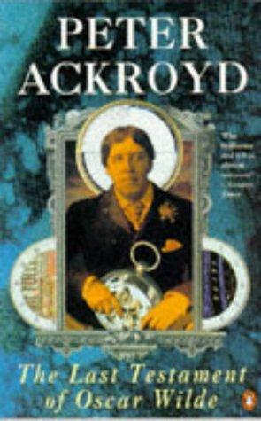 Peter Ackroyd: The last testament of Oscar Wilde (1993, Penguin Books)