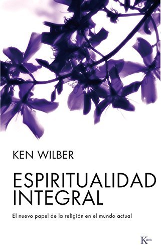 Ken Wilber: Espiritualidad integral (Paperback, Spanish language, Kairós)
