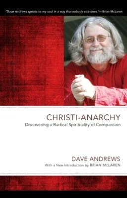 Dave Andrews: Christi-Anarchy (2012, Wipf & Stock)