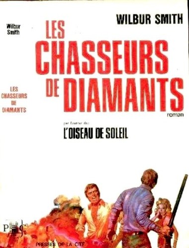 Wilbur Smith: Les Chasseurs de Diamants (Hardcover, French language, 1974, Presses de la Cité)