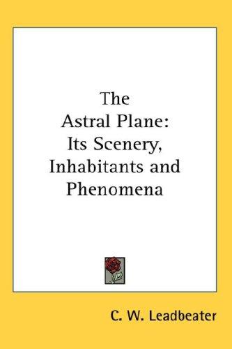 Charles Webster Leadbeater: The Astral Plane (Hardcover, 2007, Kessinger Publishing, LLC)