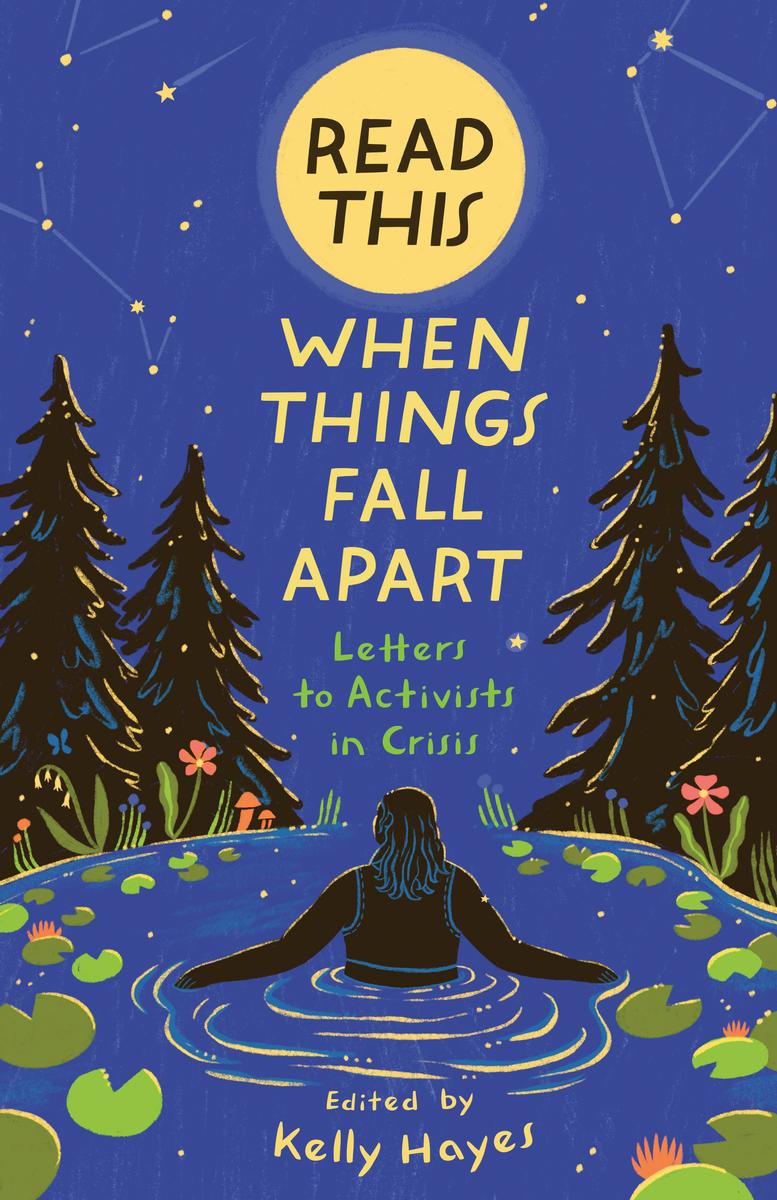Kelly Hayes: Read This When Things Fall Apart (AK Press)