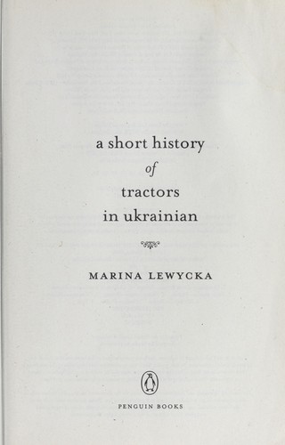 Marina Lewycka: A short history of tractors in Ukrainian (2006, Penguin Books)