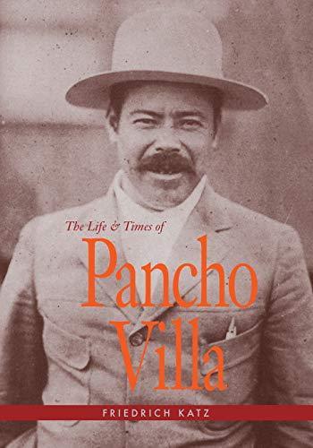 Friedrich Katz: The life and times of Pancho Villa (1998)