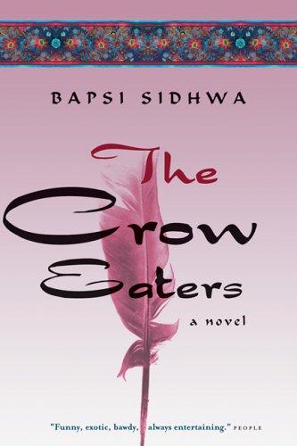 Bapsi Sidhwa: The Crow Eaters (Paperback, 2006, Milkweed Editions)