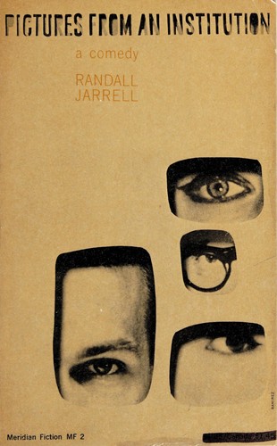 Randall Jarrell: Pictures from an institution (1960, Meridan Fiction)