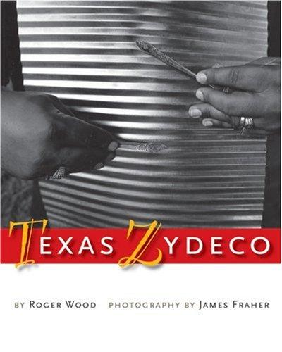 Charles Roger Wood: Texas zydeco (2006, University of Texas Press)