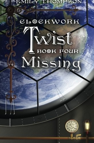 Emily Thompson: Clockwork Twist : Book Four (Paperback, CreateSpace Independent Publishing Platform)