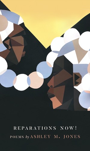 Ashley M. Jones: Reparations Now! (2021, Hub City Press)