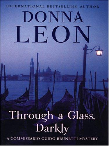 Donna Leon: Through a Glass, Darkly (Hardcover, 2006, Thorndike Press)