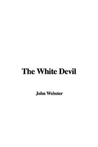 John Webster: The White Devil (Hardcover, IndyPublish)