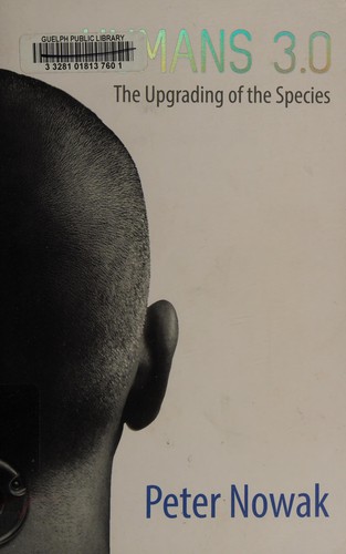 Peter Nowak: Humans 3. 0 (2015, Goose Lane Editions)