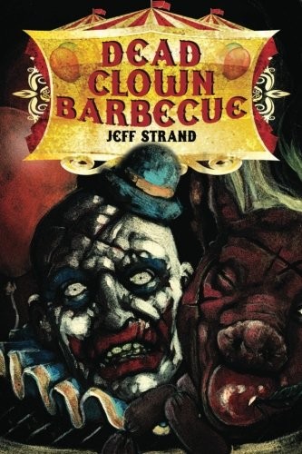 Jeff Strand: Dead Clown Barbecue (Paperback, 2013, Dark Regions Press)