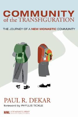 Phyllis Tickle: Community Of The Transfiguration The Journey Of A New Monastic Community (2008, Cascade Books)