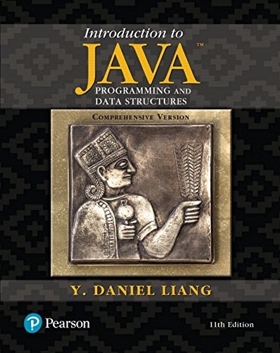 Y. Daniel Liang: Introduction to Java Programming and Data Structures, Comprehensive Version (11th Edition) (Pearson)