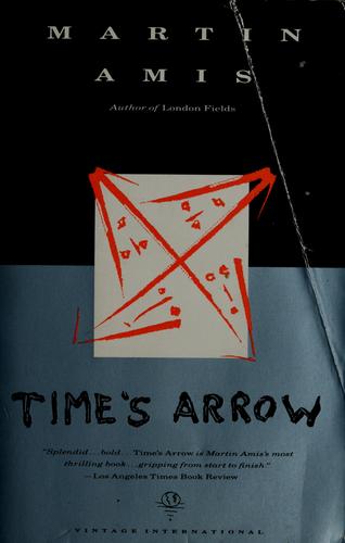 Martin Amis: Time's arrow, or, The nature of the offense (1992, Vintage International)