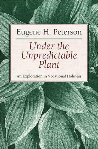 Eugene H. Peterson: Under the Unpredictable Plant (Paperback, Wm. B. Eerdmans Publishing Company)