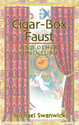 Michael Swanwick: Cigar-Box Faust and Other Miniatures (Paperback, 2003, Tachyon Publications)