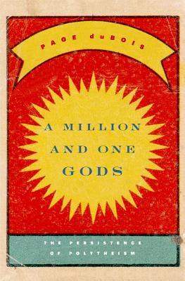 Page duBois: A Million and One Gods (Hardcover, 2014, Harvard University Press)