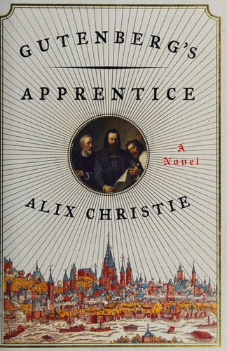 Alix Christie: Gutenberg's apprentice (2014, Harper, Harper Perennial)