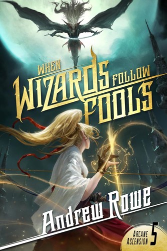 Andrew Rowe: When Wizards Follow Fools (Kindle Select)