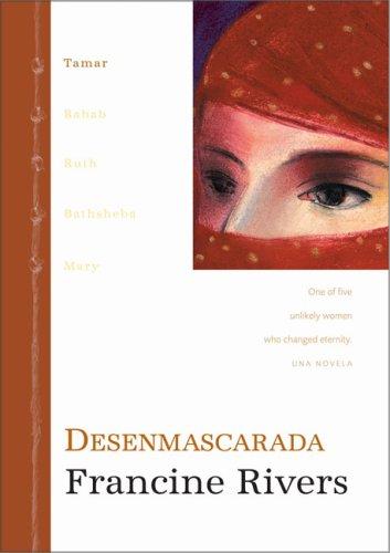 Francine Rivers: Desenmascarada (Unveiled: Tamar. One of five unlikely women who changed eternity) (Hardcover, Spanish language, Vida)