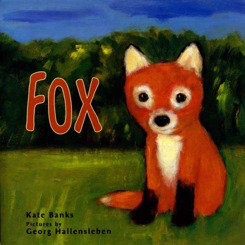 Kate Banks: Fox (2007, Farrar, Straus and Giroux)