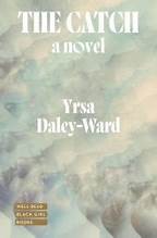 Yrsa Daley-Ward: The Catch (Hardcover, 2025, Liveright Publishing Corporation, a division of W. W. Norton)