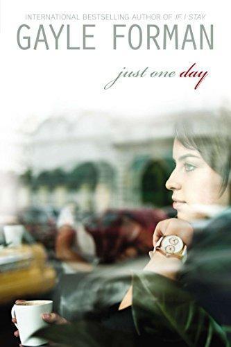 Gayle Forman: Just One Day (Just One Day, #1) (2013)