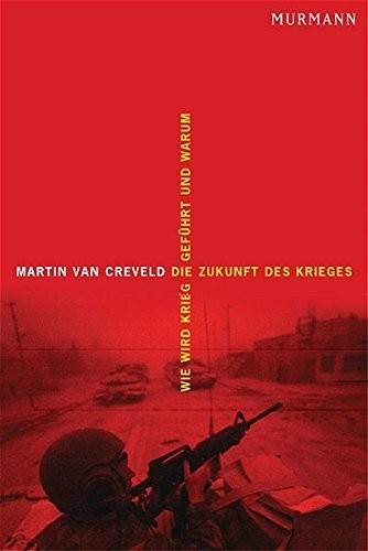 Martin L. Van Creveld: Die Zukunft Des Krieges (2004, Murmann Verlag)