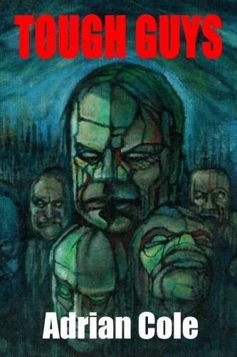 Adrian Cole: Tough Guys